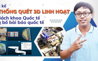 Thiết kế hệ thống quét 3D linh hoạt, SV Bách khoa Quốc tế công bố bài báo quốc tế