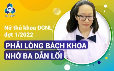 Nữ thủ khoa ĐGNL đợt 1/2022: Phải lòng Bách khoa nhờ ba dẫn lối