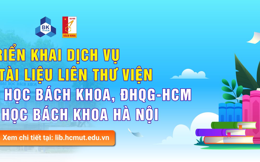 DỊCH VỤ MƯỢN LIÊN THƯ VIỆN (MLTV) GIỮA TRƯỜNG ĐẠI HỌC BÁCH KHOA – ĐHQG-HCM VÀ ĐẠI HỌC BÁCH KHOA HÀ NỘI